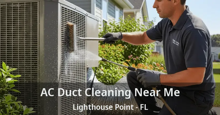 AC Duct Cleaning Near Me Lighthouse Point - FL
