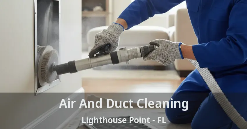 Air And Duct Cleaning Lighthouse Point - FL
