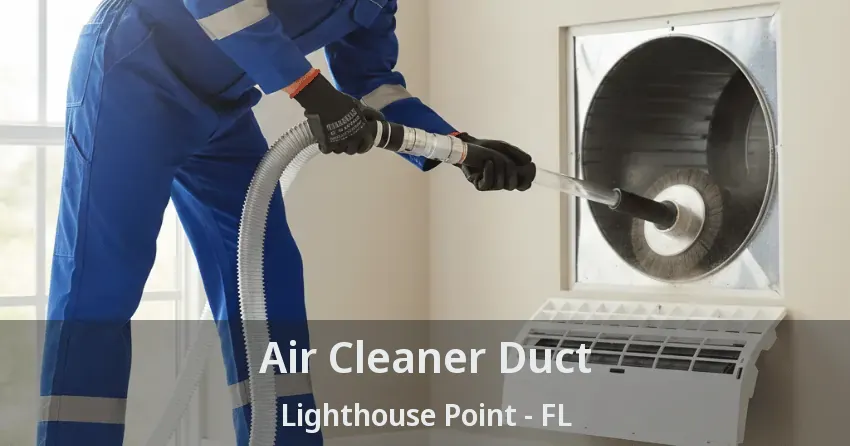 Air Cleaner Duct Lighthouse Point - FL