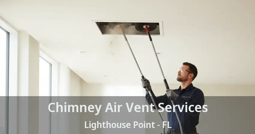 Chimney Air Vent Services Lighthouse Point - FL