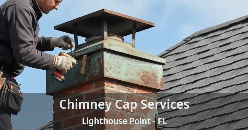 Chimney Cap Services Lighthouse Point - FL