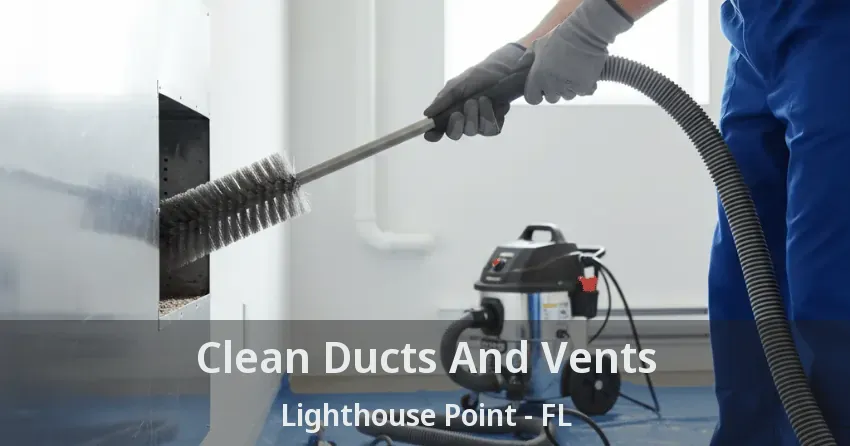 Clean Ducts And Vents Lighthouse Point - FL