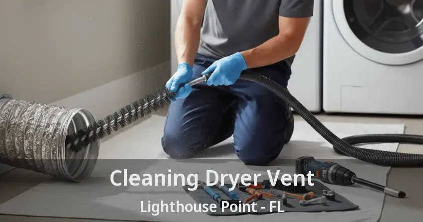 Cleaning Dryer Vent Lighthouse Point - FL