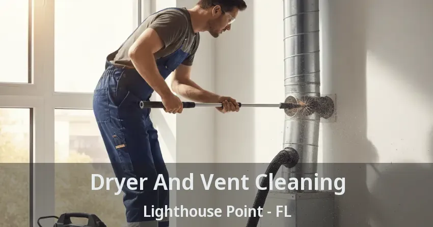 Dryer And Vent Cleaning Lighthouse Point - FL
