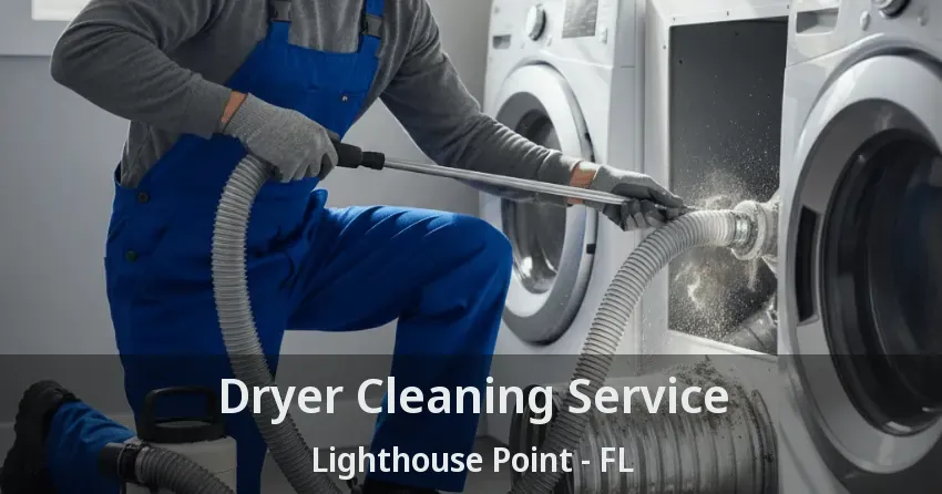 Dryer Cleaning Service Lighthouse Point - FL