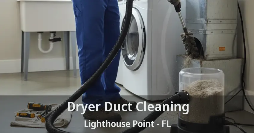 Dryer Duct Cleaning Lighthouse Point - FL Dryer Duct Cleaning Lighthouse Point - FL