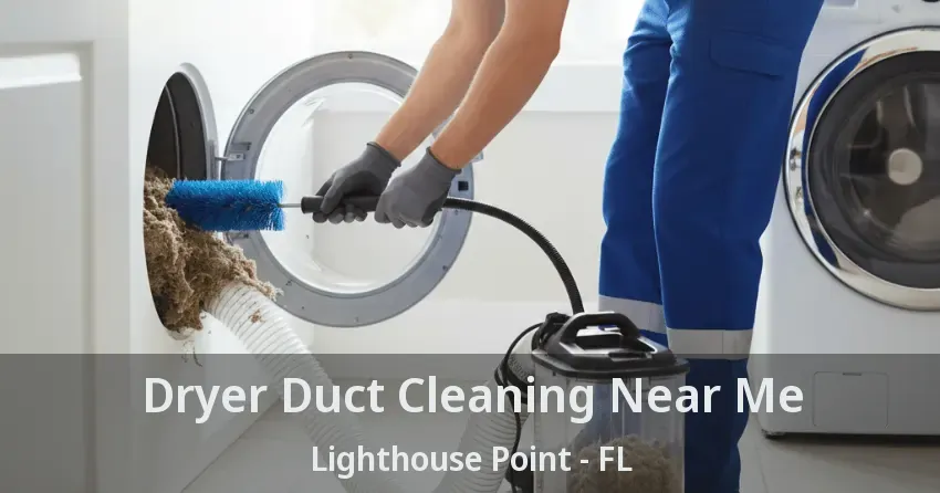 Dryer Duct Cleaning Near Me Lighthouse Point - FL