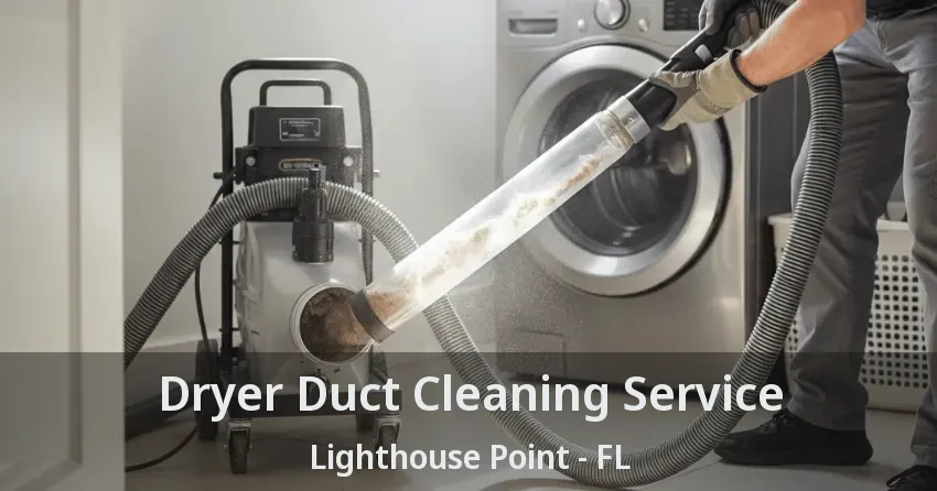 Dryer Duct Cleaning Service Lighthouse Point - FL
