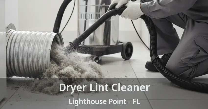 Dryer Lint Cleaner Lighthouse Point - FL