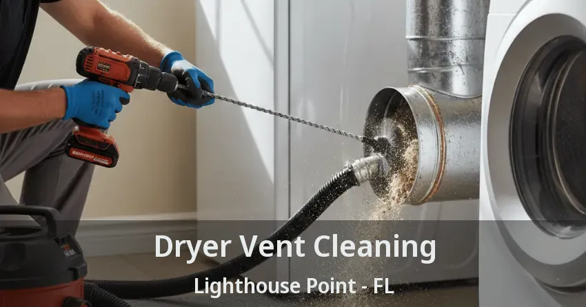 Dryer Vent Cleaning Lighthouse Point - FL