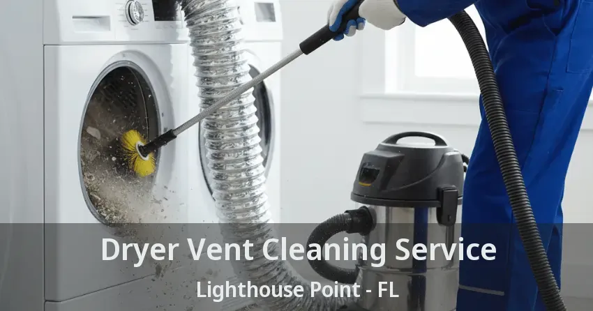 Dryer Vent Cleaning Service Lighthouse Point - FL