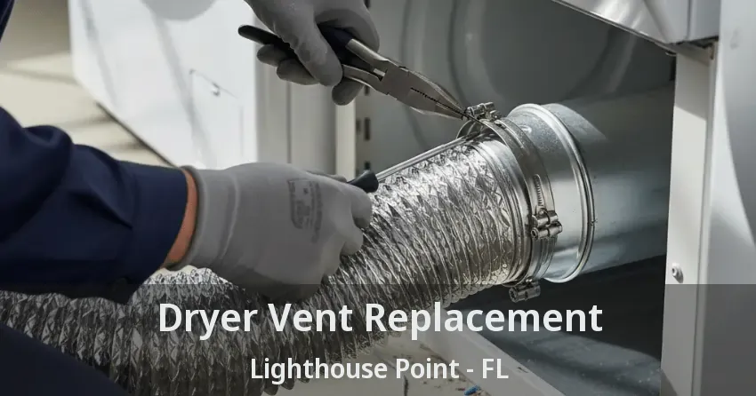 Dryer Vent Replacement Lighthouse Point - FL