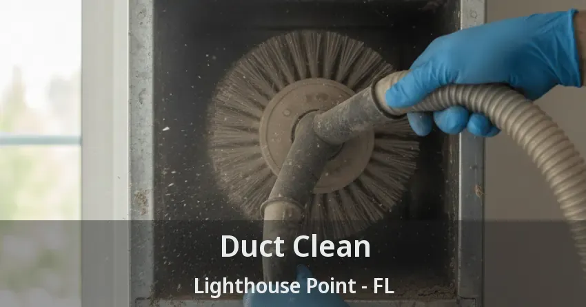 Duct Clean Lighthouse Point - FL