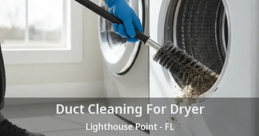 Duct Cleaning For Dryer Lighthouse Point - FL