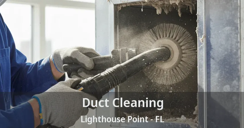 Duct Cleaning Lighthouse Point - FL