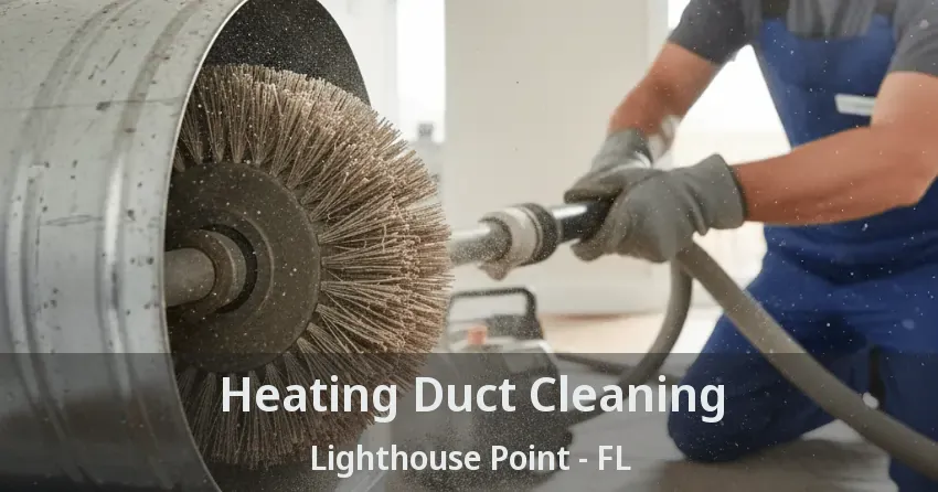 Heating Duct Cleaning Lighthouse Point - FL