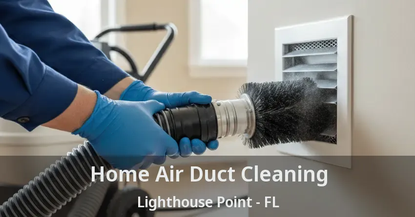 Home Air Duct Cleaning Lighthouse Point - FL