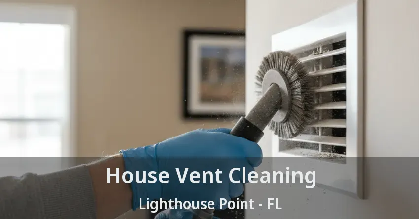 House Vent Cleaning Lighthouse Point - FL