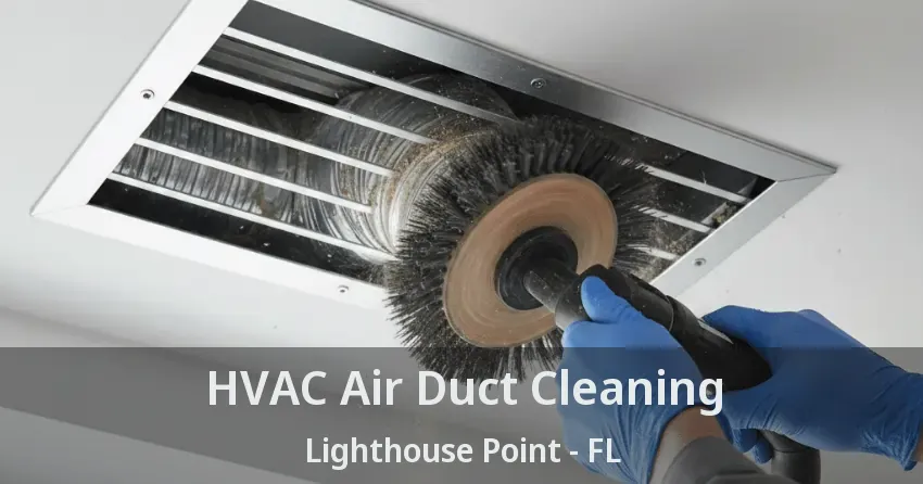 HVAC Air Duct Cleaning Lighthouse Point - FL