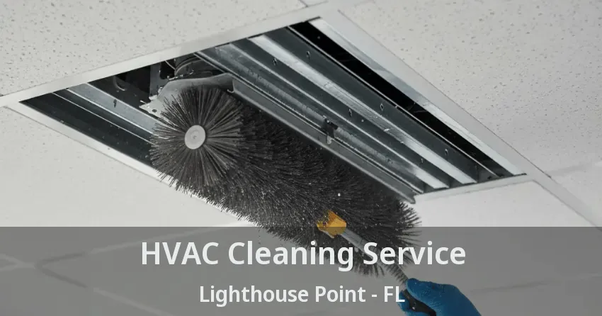 HVAC Cleaning Service Lighthouse Point - FL