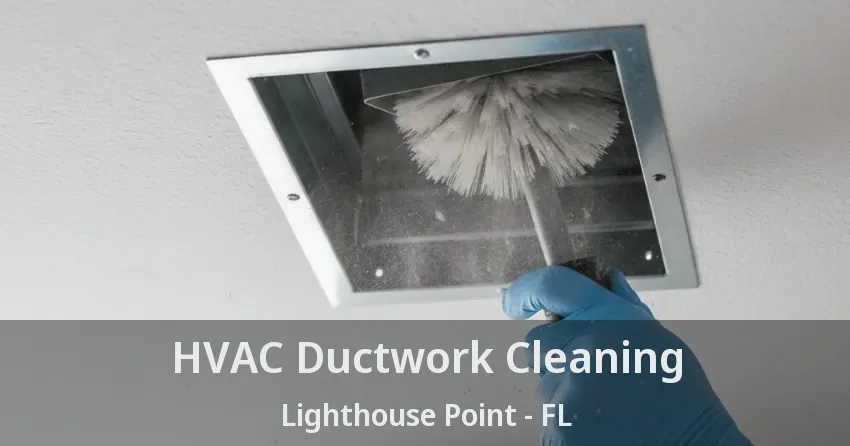 HVAC Ductwork Cleaning Lighthouse Point - FL