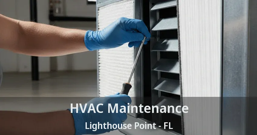 HVAC Maintenance Lighthouse Point - FL HVAC Maintenance Lighthouse Point - FL