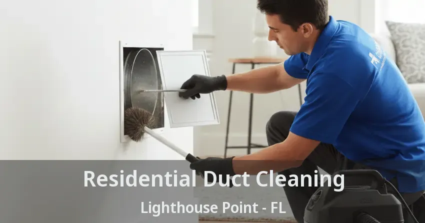 Residential Duct Cleaning Lighthouse Point - FL