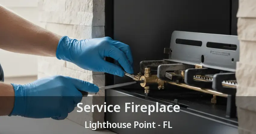 Service Fireplace Lighthouse Point - FL